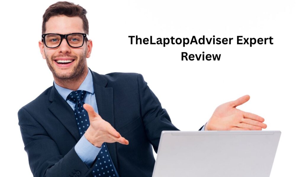 TheLaptopAdviser Expert Review